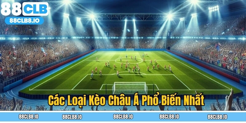 Các loại kèo châu Á phổ biến nhất