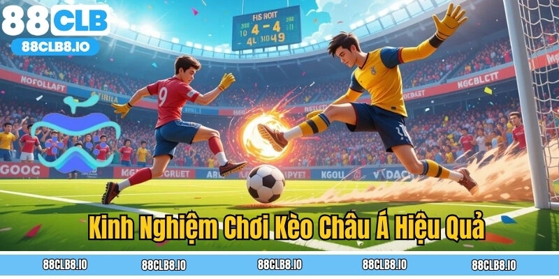 Kinh nghiệm chơi kèo Châu Á hiệu quả